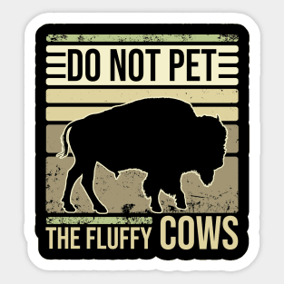 Do Not Pet The Fluffly Cows Sticker